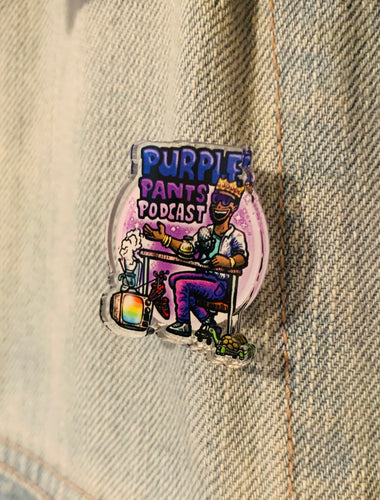 Purple Pants Podcast Acrylic pins